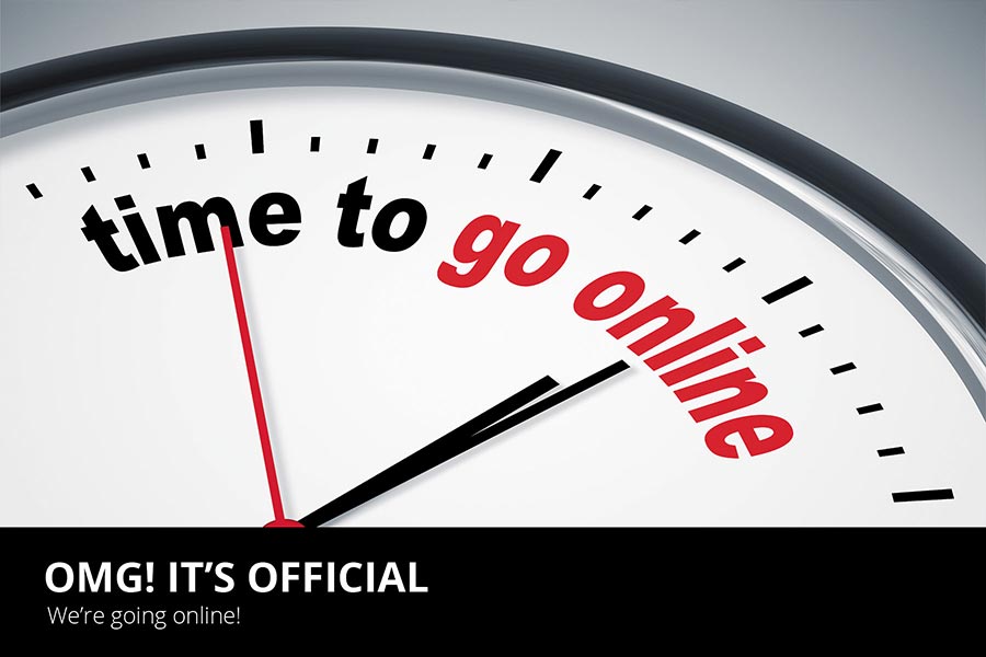OMG! It's official - We're going online!